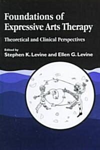 Foundations of Expressive Arts Therapy (Hardcover)