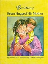 Because Brian Hugged His Mother (Hardcover)