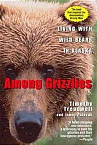 Among Grizzlies: Living with Wild Bears in Alaska (Paperback)