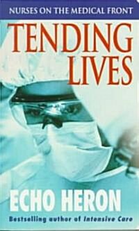 Tending Lives: Nurses on the Medical Front (Mass Market Paperback)