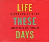 Life These Days: Stories from Lake Wobegon (Audio CD, Original Radi)