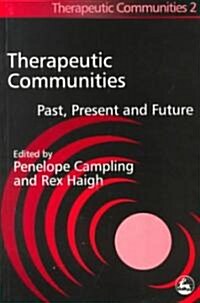 Therapeutic Communities : Past, Present and Future (Paperback)