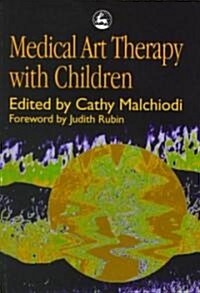 Medical Art Therapy with Children (Paperback)