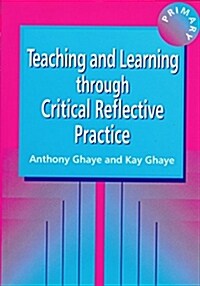 Teaching and Learning Through Critical Reflective Practice (Paperback)