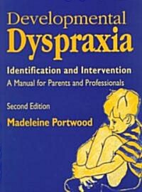 Developmental Dyspraxia : Identification and Intervention - A Manual for Parents and Professionals (Paperback)