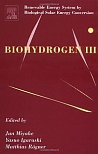 Biohydrogen III : Renewable Energy System by Biological Solar Energy Conversion (Hardcover)