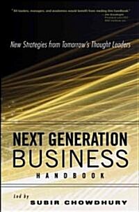 Next Generation Business Handbook: New Strategies from Tomorrows Thought Leaders (Hardcover)