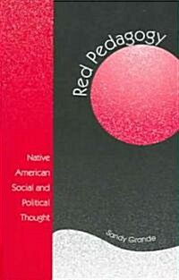 Red Pedagogy: Native American Social and Political Thought (Paperback)