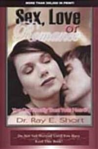 Sex, Love or Romance: You Cant Really Trust Your Heart! (Paperback)