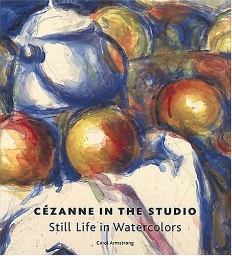 Cezanne in the Studio: Still Life in Watercolors (Hardcover)