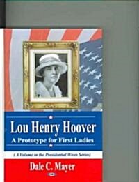 Lou Henry Hoover: A Prototype for First Ladies (Hardcover)