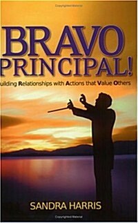 Bravo Principal : Building Relationships with Actions That Value Others (Paperback)