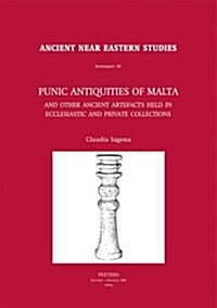 Punic Antiquities of Malta and Other Ancient Artefacts Held in Ecclesiastic and Private Collections (Hardcover)