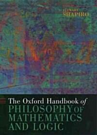 The Oxford Handbook of Philosophy of Mathematics and Logic (Hardcover)