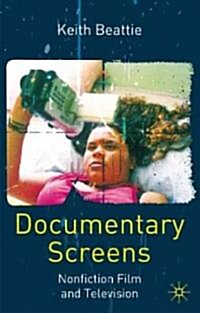 Documentary Screens : Nonfiction Film and Television (Paperback)