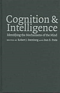 Cognition and Intelligence : Identifying the Mechanisms of the Mind (Hardcover)