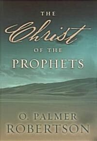 The Christ of the Prophets (Hardcover)