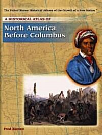 A Historical Atlas of North America Before Columbus (Library Binding)