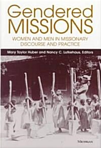 Gendered Missions: Women and Men in Missionary Discourse and Practice (Hardcover)