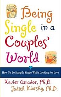 Being Single in a Couples World: How to Be Happily Single While Looking for Love (Paperback)