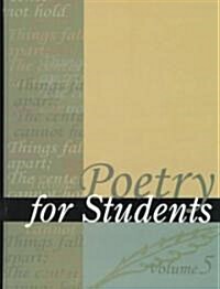 Poetry for Students, Volume 5: Presenting Analysis, Context and Criticism on Commonly Studied Poetry (Hardcover)