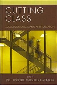 Cutting Class: Socioeconomic Status and Education (Hardcover)