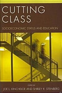 Cutting Class: Socioeconomic Status and Education (Paperback)