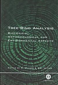 Tree Ring Analysis : Biological, Methodological and Environmental Aspects (Hardcover)