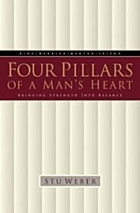 Four Pillars of a Mans Heart: Bringing Strength Into Balance (Paperback)