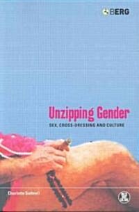 Unzipping Gender : Sex, Cross-Dressing and Culture (Paperback)