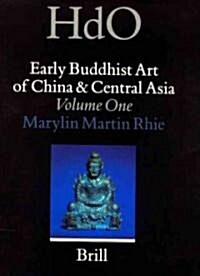 Early Buddhist Art of China and Central Asia, Volume 1 (Hardcover)