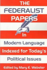 The Federalist papers : in modern language indexed for today's political issues 1st ed