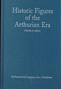 Historic Figures of the Arthurian Era (Hardcover)