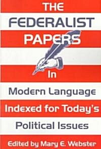 The Federalist Papers in Modern Language: Indexed for Todays Political Issues (Paperback)