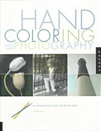 Hand Coloring Black & White Photography (Paperback)