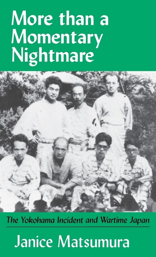 More Than a Momentary Nightmare: The Yokohama Incident and Wartime in Japan (Hardcover)