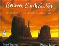 Between Earth & Sky: Legends of Native American Sacred Places (Paperback)