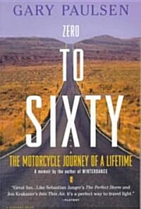 Zero to Sixty: The Motorcycle Journey of a Lifetime (Paperback)