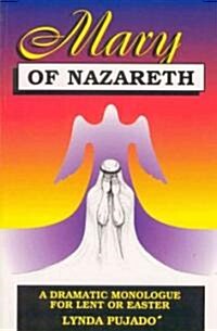 Mary of Nazareth: A Dramatic Monologue for Lent and Easter (Paperback)