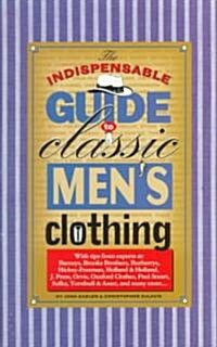 The Indispensable Guide to Classic Mens Clothing (Paperback)