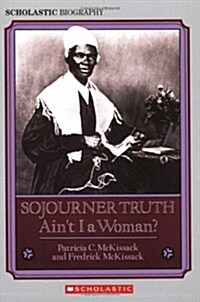 Sojourner Truth: Aint I a Woman? (Paperback)