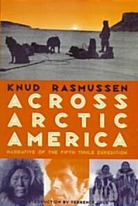 Across Arctic America: Narrative of the Fifth Thule Expedition (Hardcover)
