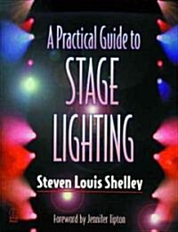 A Practical Guide to Stage Lighting (Paperback)