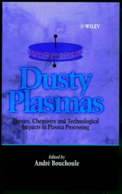 Dusty Plasmas: Physics, Chemistry, and Technological Impact in Plasma Processing (Hardcover)