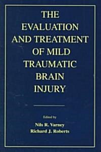 The Evaluation and Treatment of Mild Traumatic Brain Injury (Paperback)