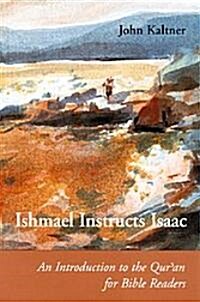Ishmael Instructs Isaac: An Introduction to the Quran for Bible Readers (Paperback)