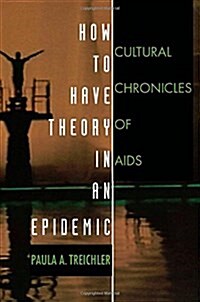 How to Have Theory in an Epidemic: Cultural Chronicles of AIDS (Paperback)