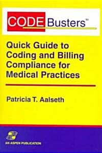 Codebusters: A Quick Guide to Coding and Billing Compliance for Medical Practices (Paperback)
