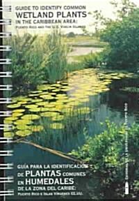 Guide to identify common wetlands plants in the Caribbean area (Paperback, 1st, Spiral)