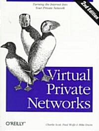 Virtual Private Networks: Turning the Internet Into Your Private Network (Paperback, 2)